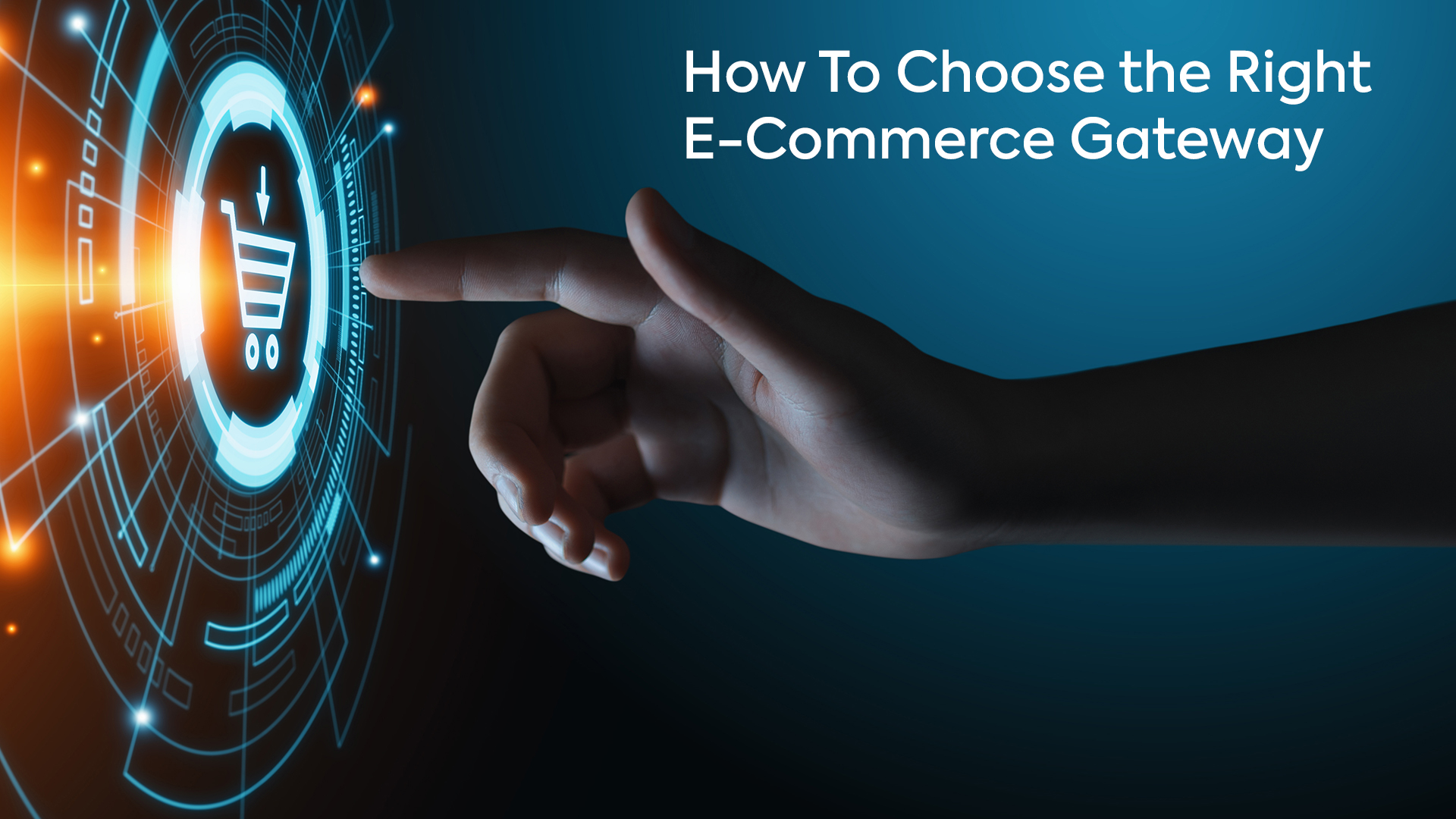 How To Choose The Right Payment Gateway For Your E-commerce Business